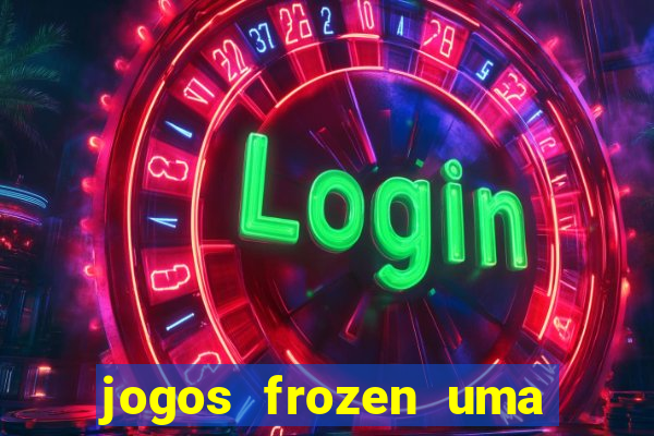 jogos frozen uma aventura congelante problema em dobro